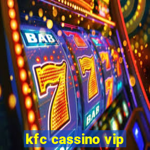 kfc cassino vip